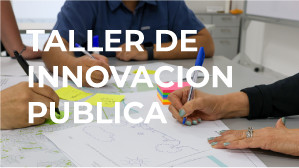 TALLER DE INNOVACIÓN PÚBLICA