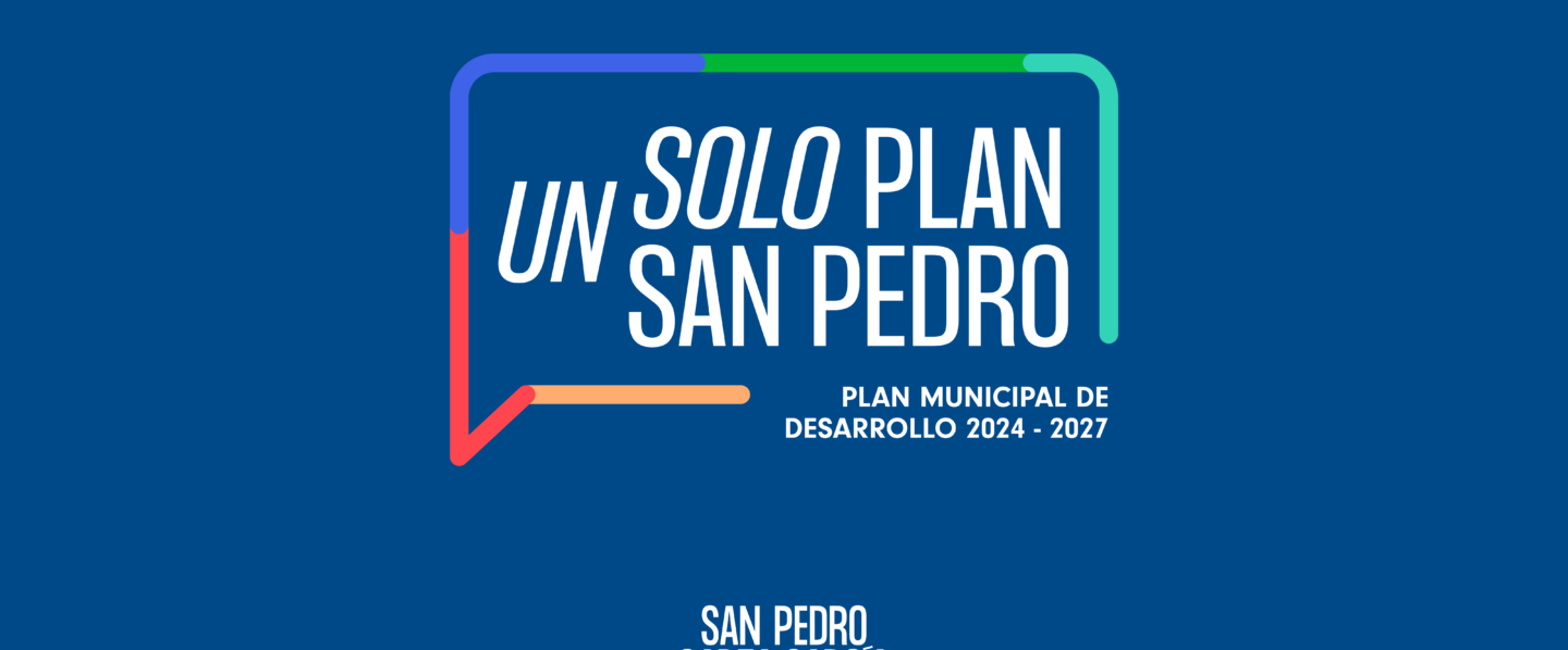 Lanza San Pedro convocatoria para elaborar el Plan Municipal de Desarrollo 2024-2027 “Un solo plan, un solo San Pedro”